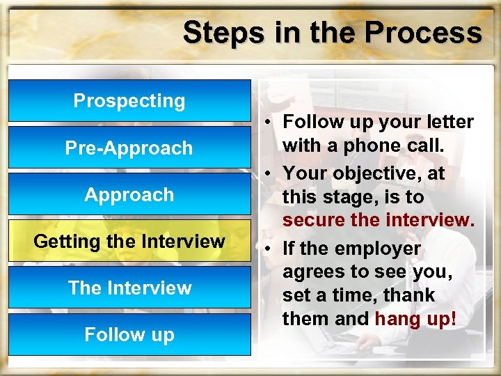 Steps in the Process Prospecting Pre-Approach Getting the Interview The Interview Follow up •