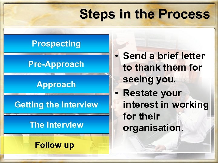 Steps in the Process Prospecting Pre-Approach Getting the Interview The Interview Follow up •