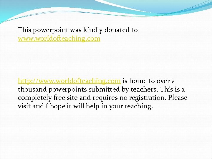 This powerpoint was kindly donated to www. worldofteaching. com http: //www. worldofteaching. com is