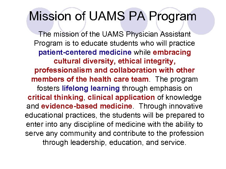 Mission of UAMS PA Program The mission of the UAMS Physician Assistant Program is