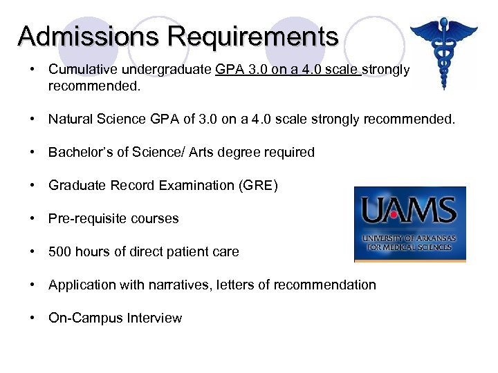 Admissions Requirements • Cumulative undergraduate GPA 3. 0 on a 4. 0 scale strongly