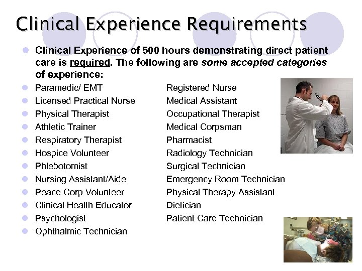 Clinical Experience Requirements l Clinical Experience of 500 hours demonstrating direct patient care is