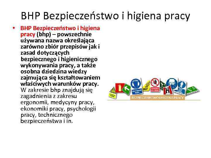 BHP Bezpieczeństwo i higiena pracy • BHP Bezpieczeństwo i higiena pracy (bhp) – powszechnie