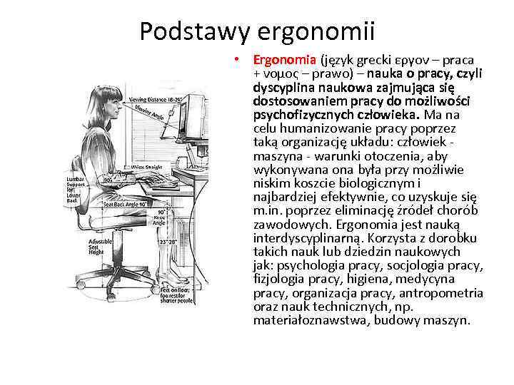 Podstawy ergonomii • Ergonomia (język grecki εργον – praca + νομος – prawo) –