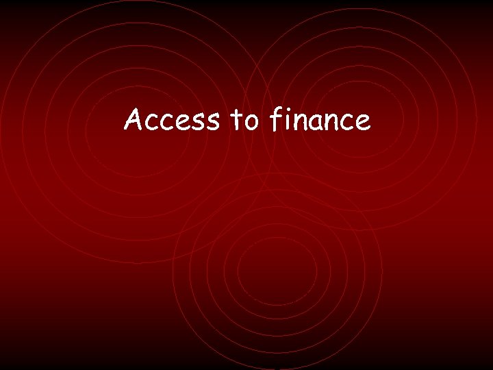 Access to finance 