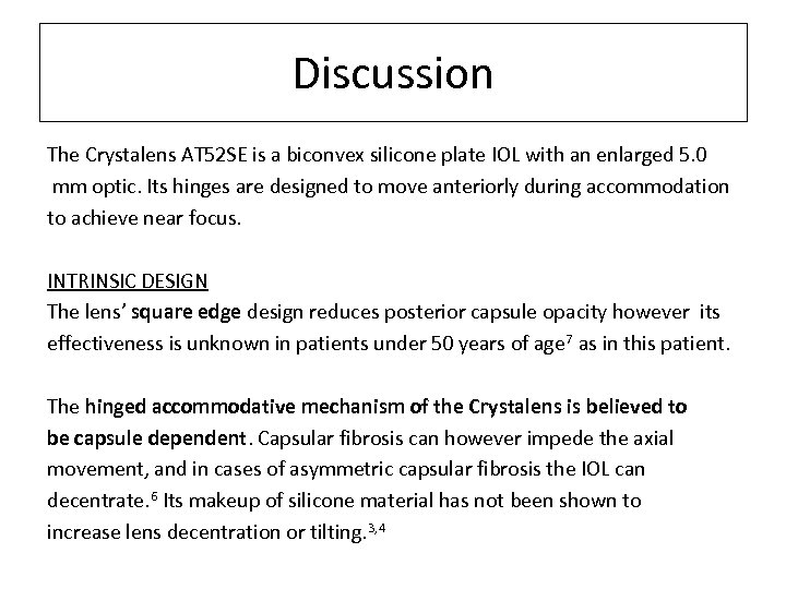 Discussion The Crystalens AT 52 SE is a biconvex silicone plate IOL with an