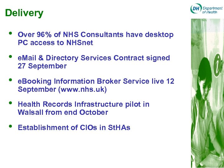 Delivery • Over 96% of NHS Consultants have desktop PC access to NHSnet •