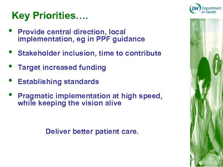 Key Priorities…. • Provide central direction, local implementation, eg in PPF guidance • •