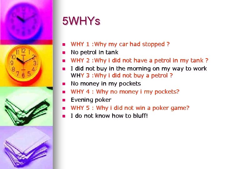 5 WHYs n n n n n WHY 1 : Why my car had