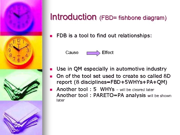 Introduction (FBD= fishbone diagram) n FDB is a tool to find out relationships: Cause