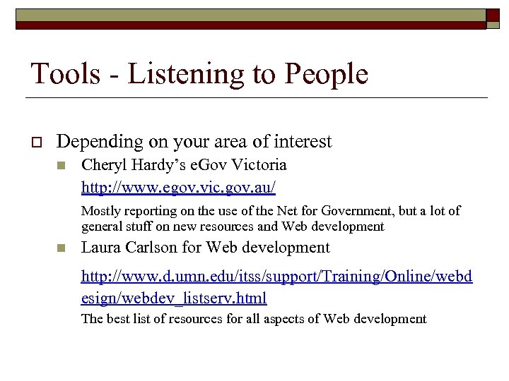 Tools - Listening to People o Depending on your area of interest n Cheryl