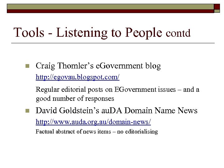 Tools - Listening to People contd n Craig Thomler’s e. Government blog http: //egovau.