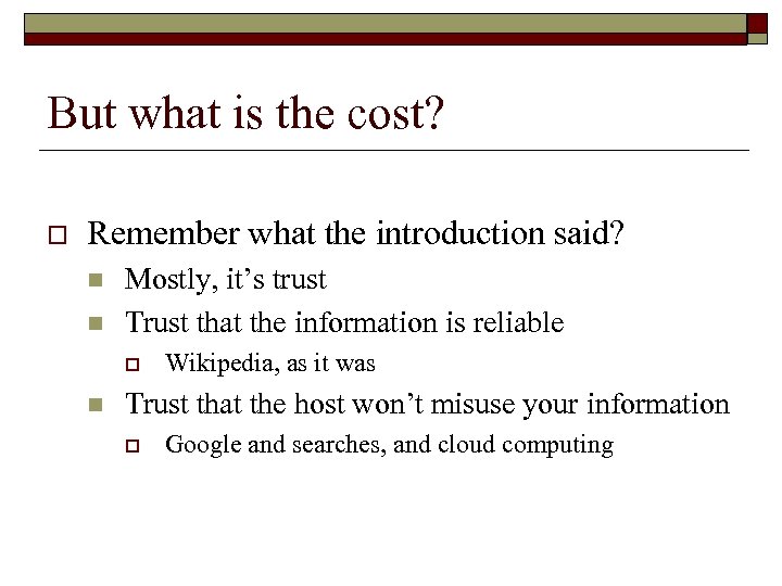 But what is the cost? o Remember what the introduction said? n n Mostly,