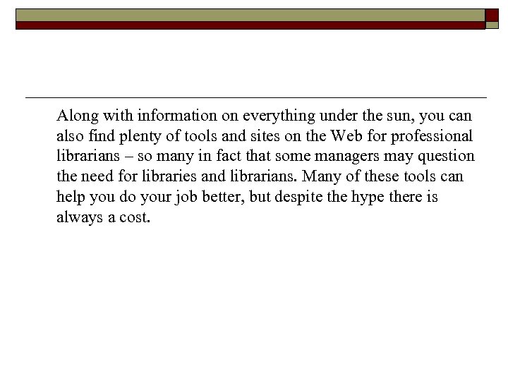 Along with information on everything under the sun, you can also find plenty of