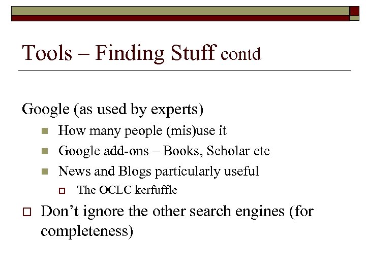 Tools – Finding Stuff contd Google (as used by experts) n n n How