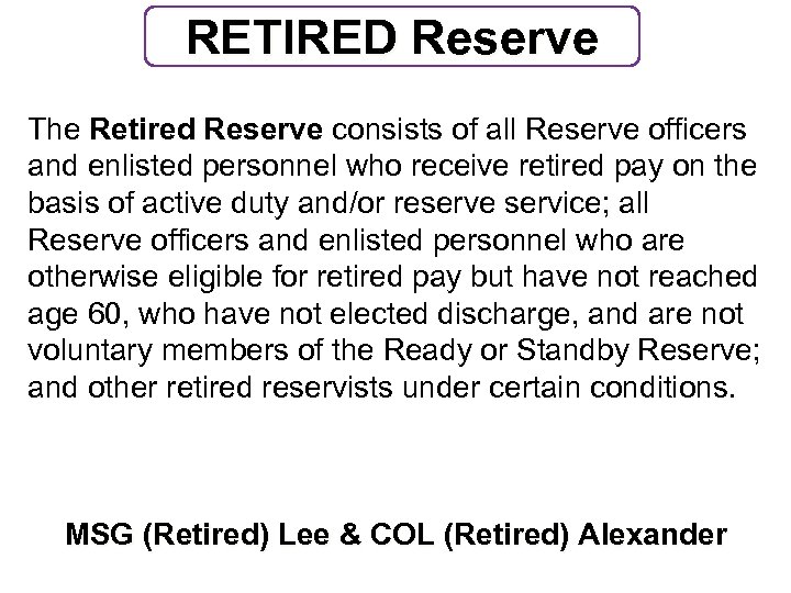 RETIRED Reserve The Retired Reserve consists of all Reserve officers and enlisted personnel who