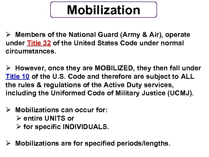 Mobilization Ø Members of the National Guard (Army & Air), operate under Title 32