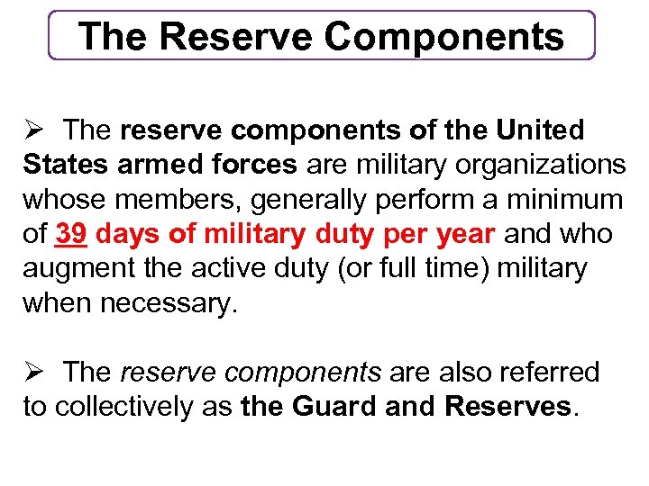 The Reserve Components Ø The reserve components of the United States armed forces are