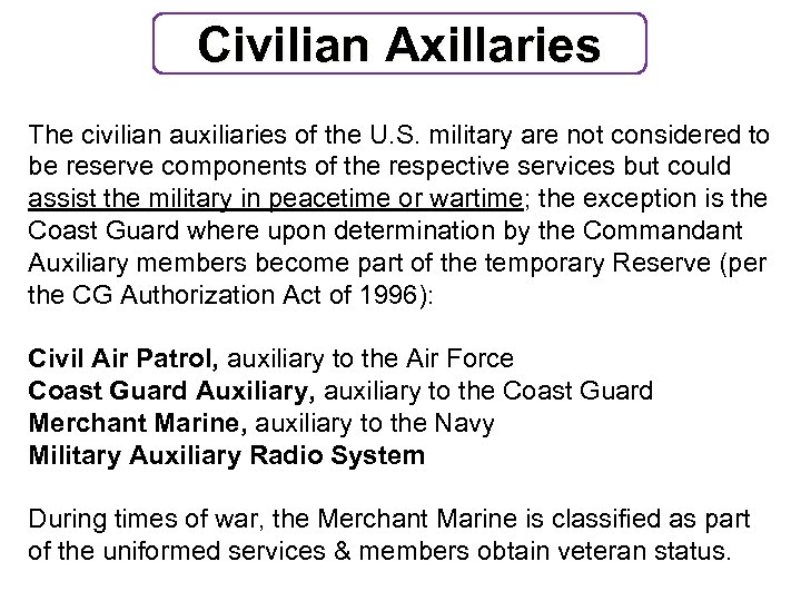 Civilian Axillaries The civilian auxiliaries of the U. S. military are not considered to