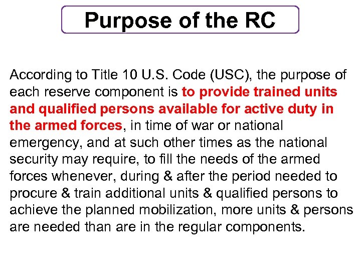 Purpose of the RC According to Title 10 U. S. Code (USC), the purpose