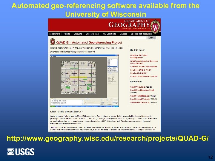 Automated geo-referencing software available from the University of Wisconsin http: //www. geography. wisc. edu/research/projects/QUAD-G/