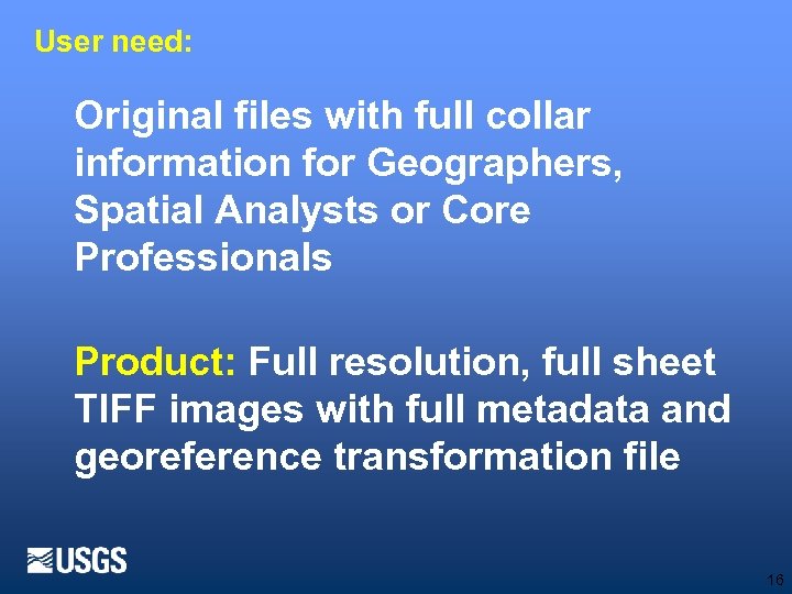 User need: Original files with full collar information for Geographers, Spatial Analysts or Core