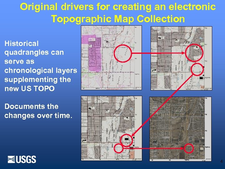 Original drivers for creating an electronic Topographic Map Collection Historical quadrangles can serve as