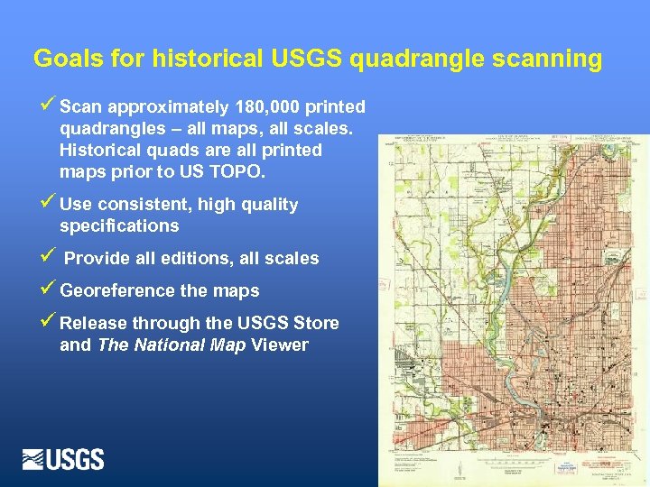 Goals for historical USGS quadrangle scanning ü Scan approximately 180, 000 printed quadrangles –