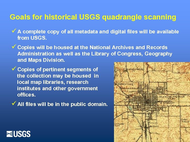 Goals for historical USGS quadrangle scanning ü A complete copy of all metadata and