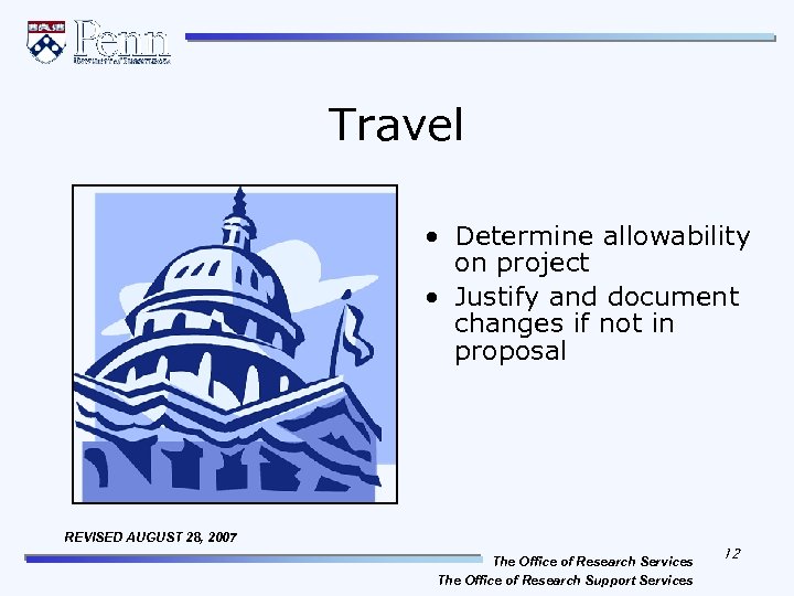 Travel • Determine allowability on project • Justify and document changes if not in