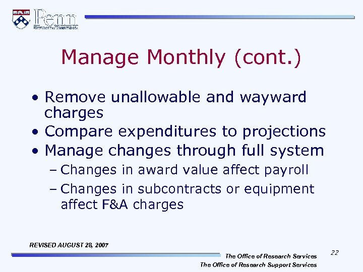 Manage Monthly (cont. ) • Remove unallowable and wayward charges • Compare expenditures to
