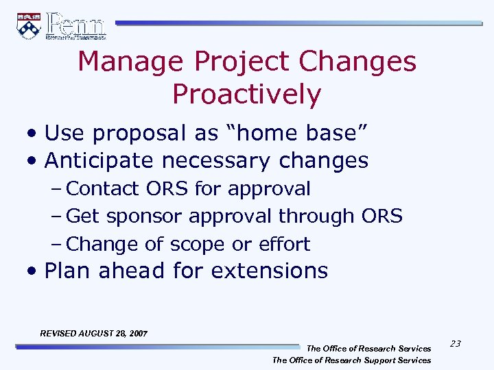 Manage Project Changes Proactively • Use proposal as “home base” • Anticipate necessary changes