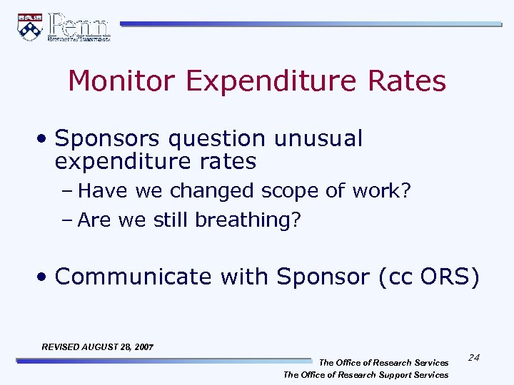 Monitor Expenditure Rates • Sponsors question unusual expenditure rates – Have we changed scope
