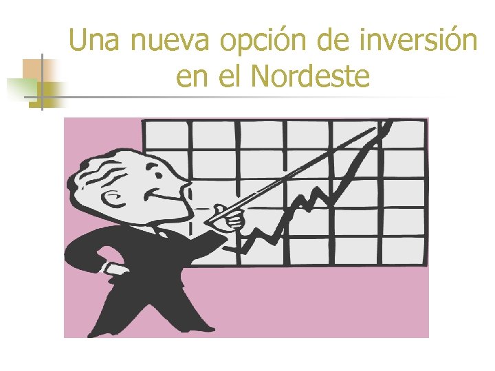 Una nueva opción de inversión en el Nordeste 