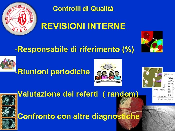 Controlli di Qualità REVISIONI INTERNE -Responsabile di riferimento (%) -Riunioni periodiche -Valutazione dei referti