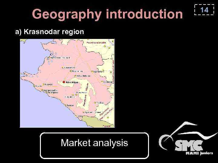 Geography introduction a) Krasnodar region Market analysis 14 