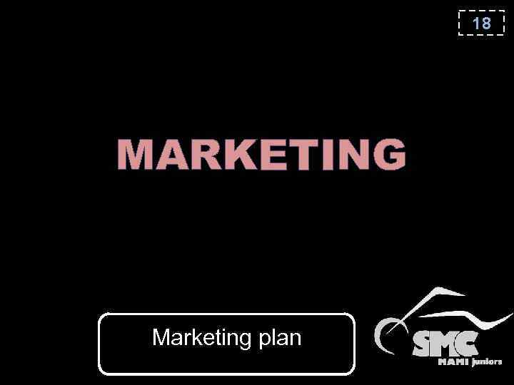 18 МARKETING Marketing plan 