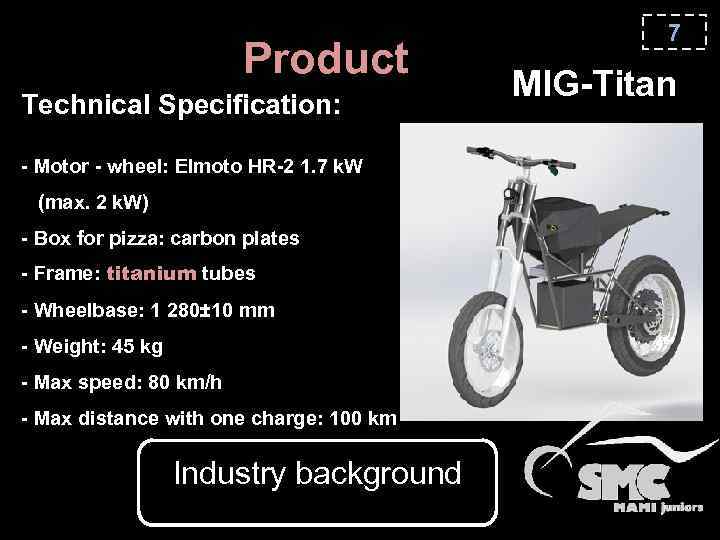 Product Technical Specification: - Mоtor - wheel: Elmoto HR-2 1. 7 k. W (max.