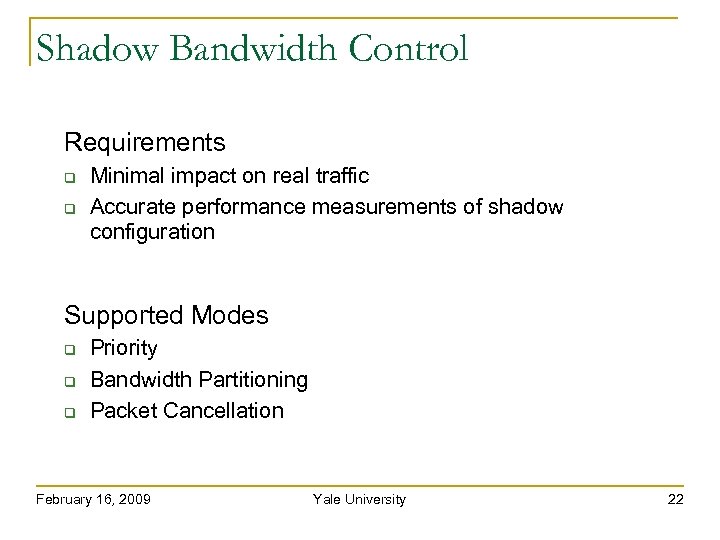 Shadow Bandwidth Control Requirements Minimal impact on real traffic Accurate performance measurements of shadow