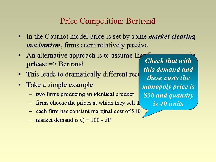 Price Competition: Bertrand • In the Cournot model price is set by some market