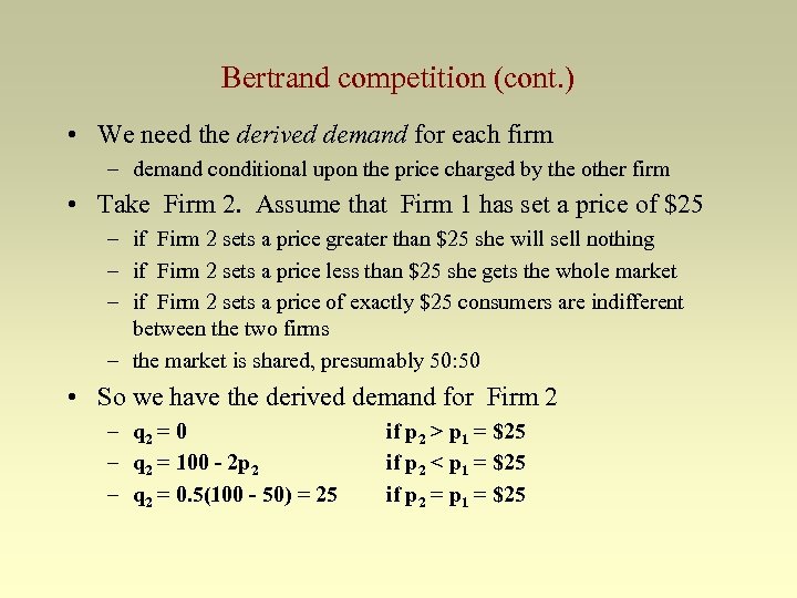 Bertrand competition (cont. ) • We need the derived demand for each firm –