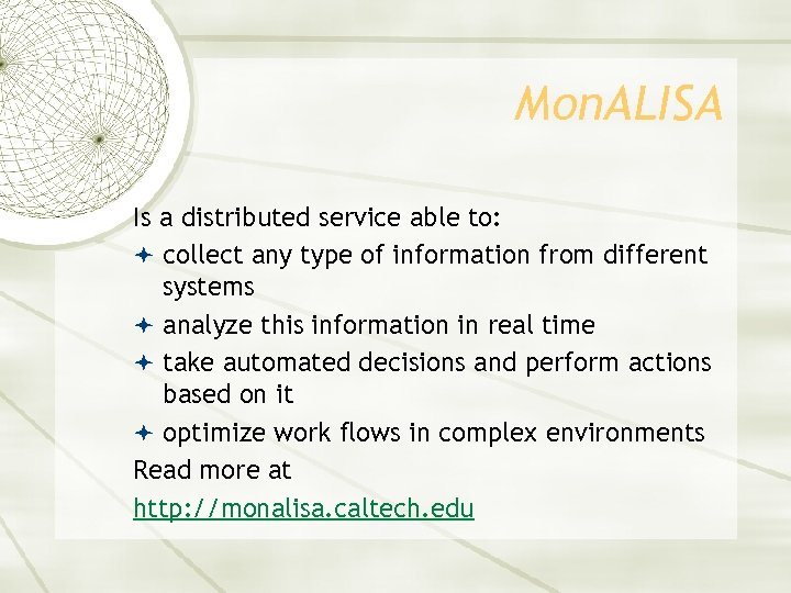 Mon. ALISA Is a distributed service able to: collect any type of information from