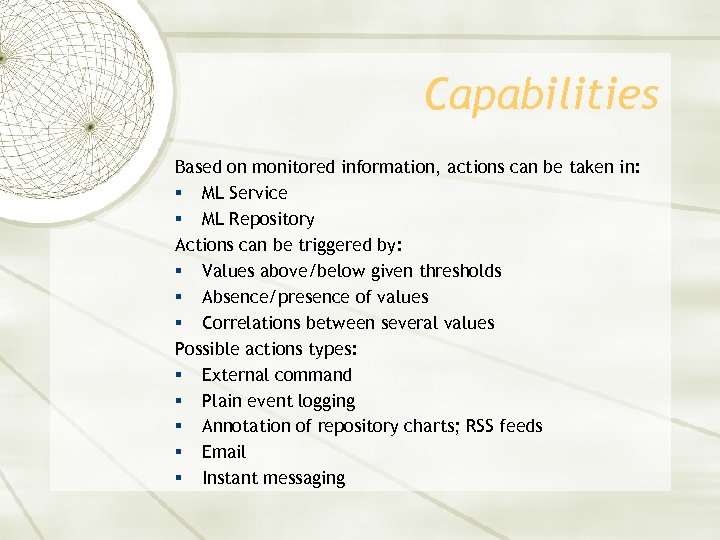 Capabilities Based on monitored information, actions can be taken in: § ML Service §
