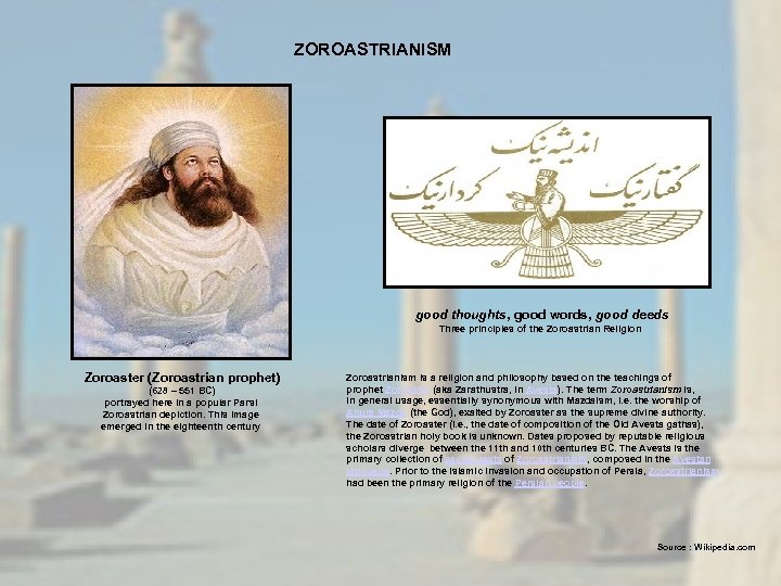 ZOROASTRIANISM good thoughts, good words, good deeds Three principles of the Zoroastrian Religion Zoroaster