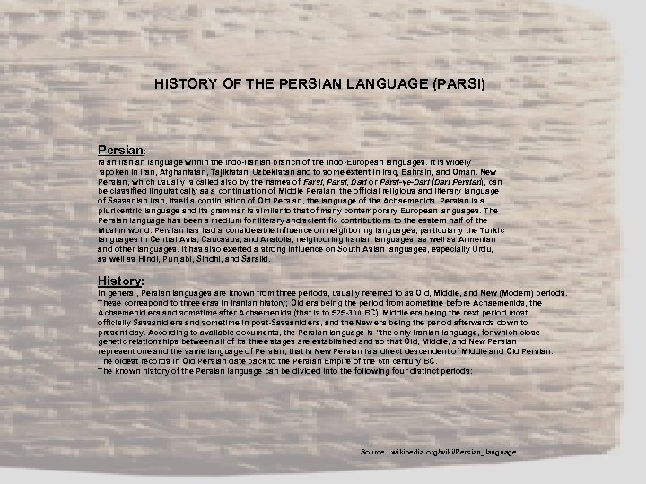 HISTORY OF THE PERSIAN LANGUAGE (PARSI) Persian: is an Iranian language within the Indo-Iranian