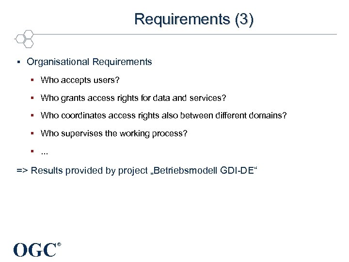 Requirements (3) § Organisational Requirements § Who accepts users? § Who grants access rights