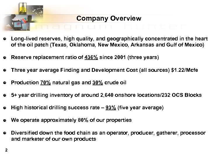 Company Overview Long-lived reserves, high quality, and geographically concentrated in the heart of the