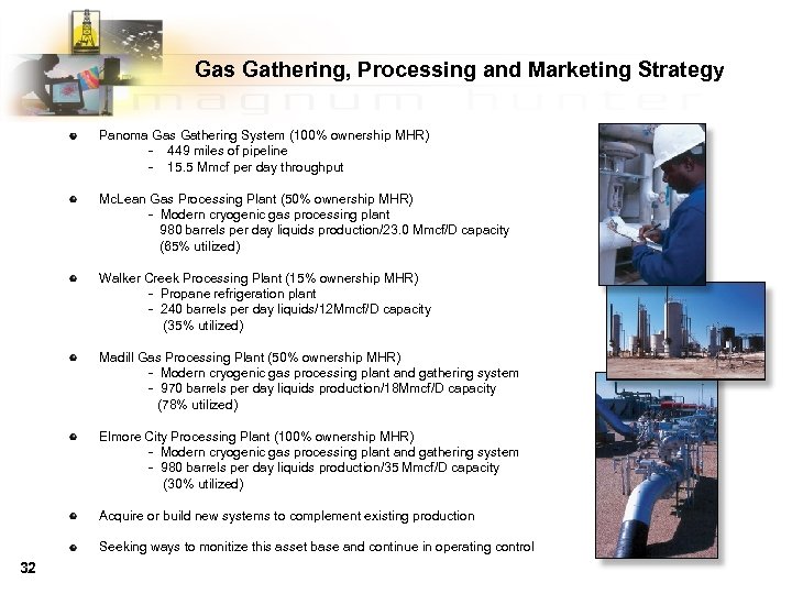 Gas Gathering, Processing and Marketing Strategy Panoma Gas Gathering System (100% ownership MHR) -
