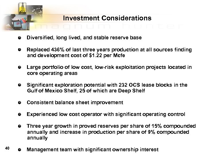 Investment Considerations Diversified, long lived, and stable reserve base Replaced 436% of last three