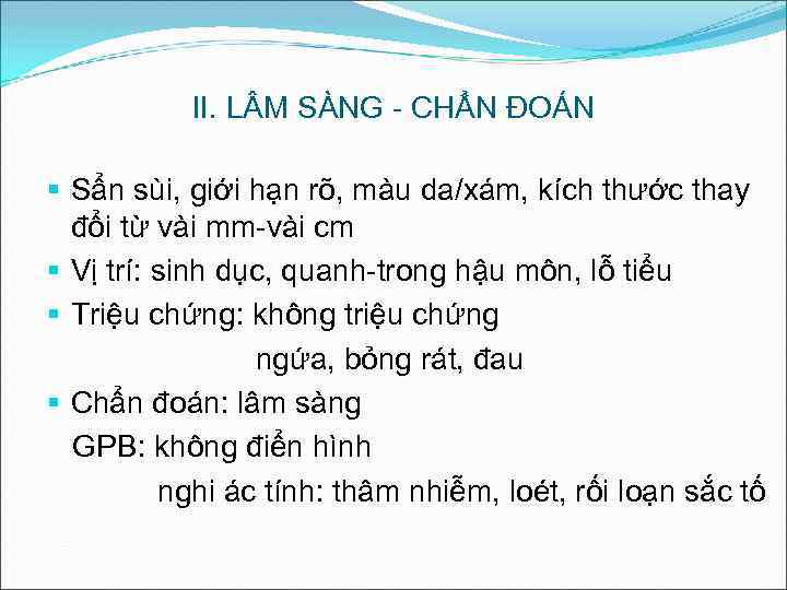 II. L M SÀNG - CHẨN ĐOÁN § Sẩn sùi, giới hạn rõ, màu